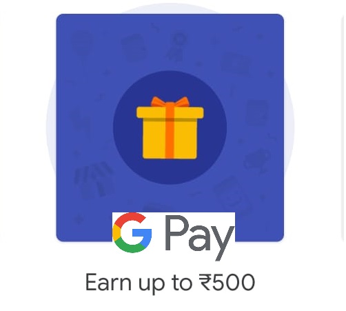 Earn up to Rs. 500 using Google Pay App